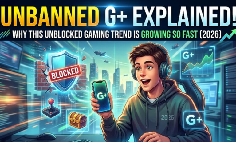 Unbanned G+ Explained Why This Unblocked Gaming Trend Is Growing So Fast (2026)